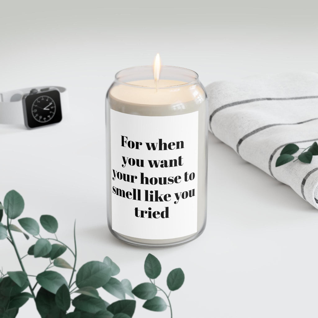 House Smell Like You Tried Candle, Soy Candle 13.75oz