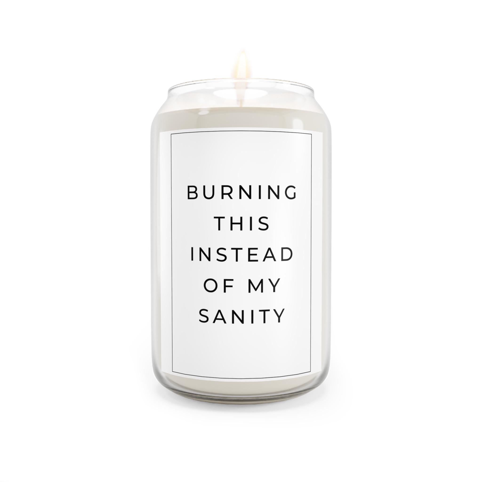 Scented Soy Candle: 'Burning This Instead of My Sanity' - Stress Relief Gift