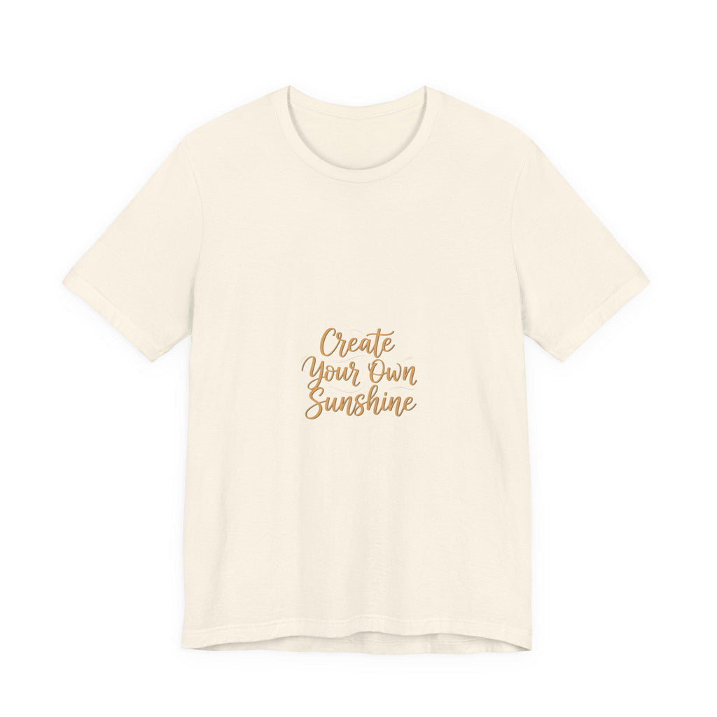 Create Your Own Sunshine T-Shirt | Minimalist Hand-Lettered Quote, Script Typography Tee