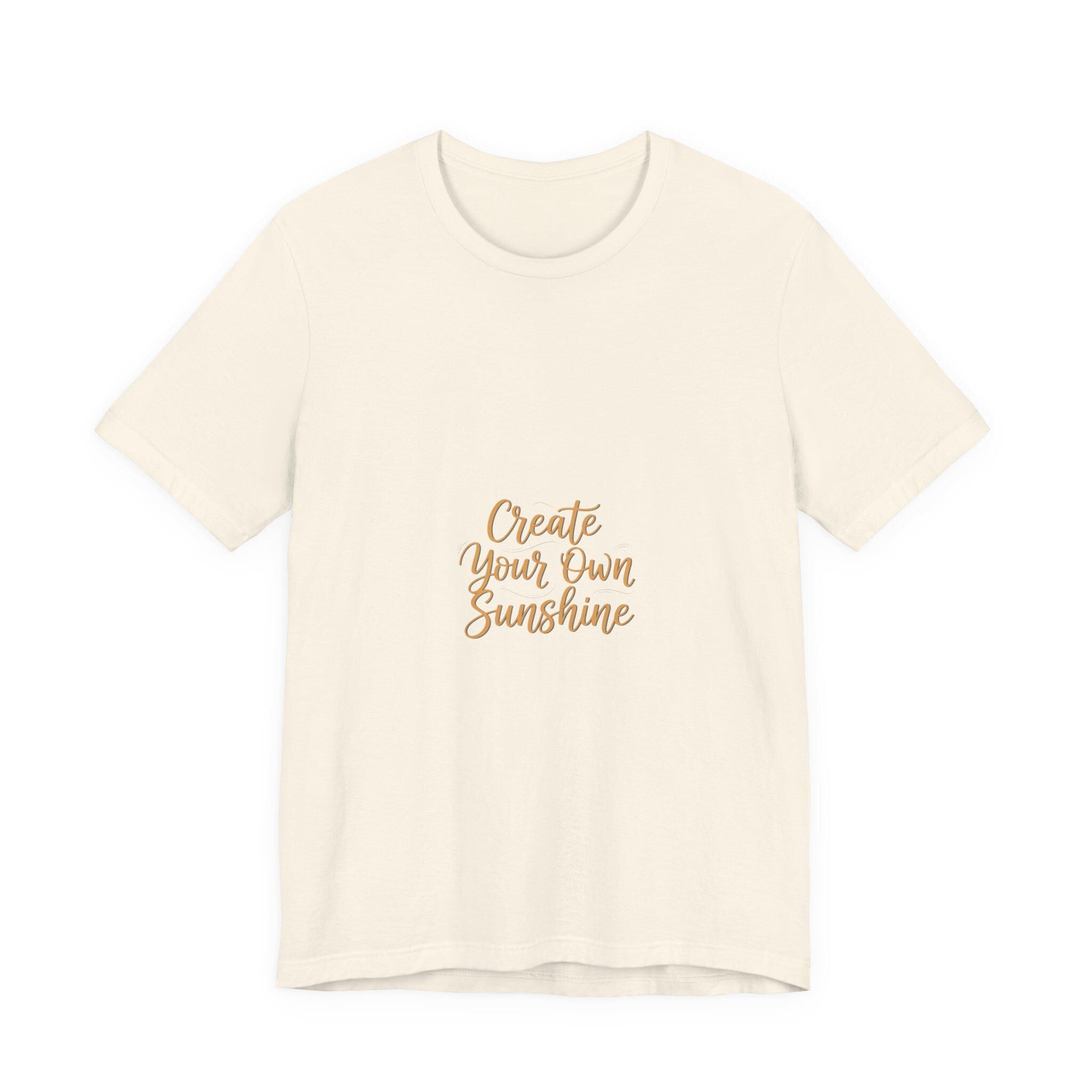 Create Your Own Sunshine T-Shirt | Minimalist Hand-Lettered Quote, Script Typography Tee
