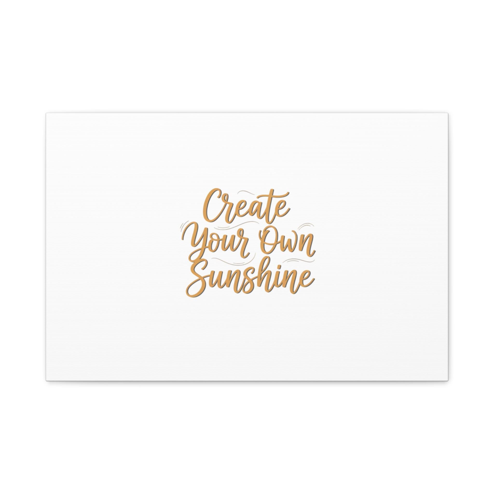Create Your Own Sunshine Canvas | Minimalist Hand-Lettered Quote, Neutral Script Wall Art