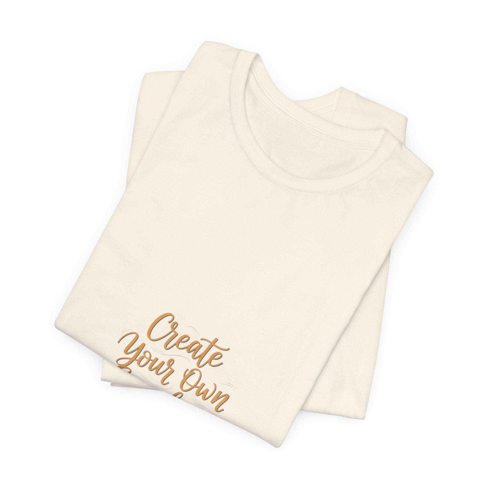 Create Your Own Sunshine T-Shirt | Minimalist Hand-Lettered Quote, Script Typography Tee