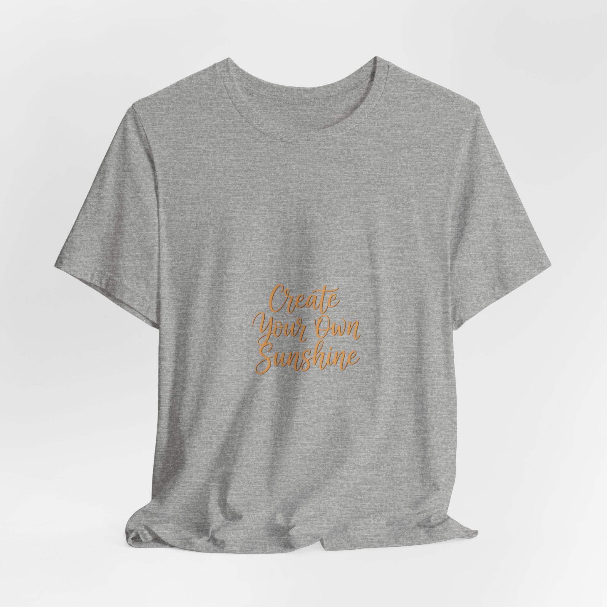Create Your Own Sunshine T-Shirt | Minimalist Hand-Lettered Quote, Script Typography Tee