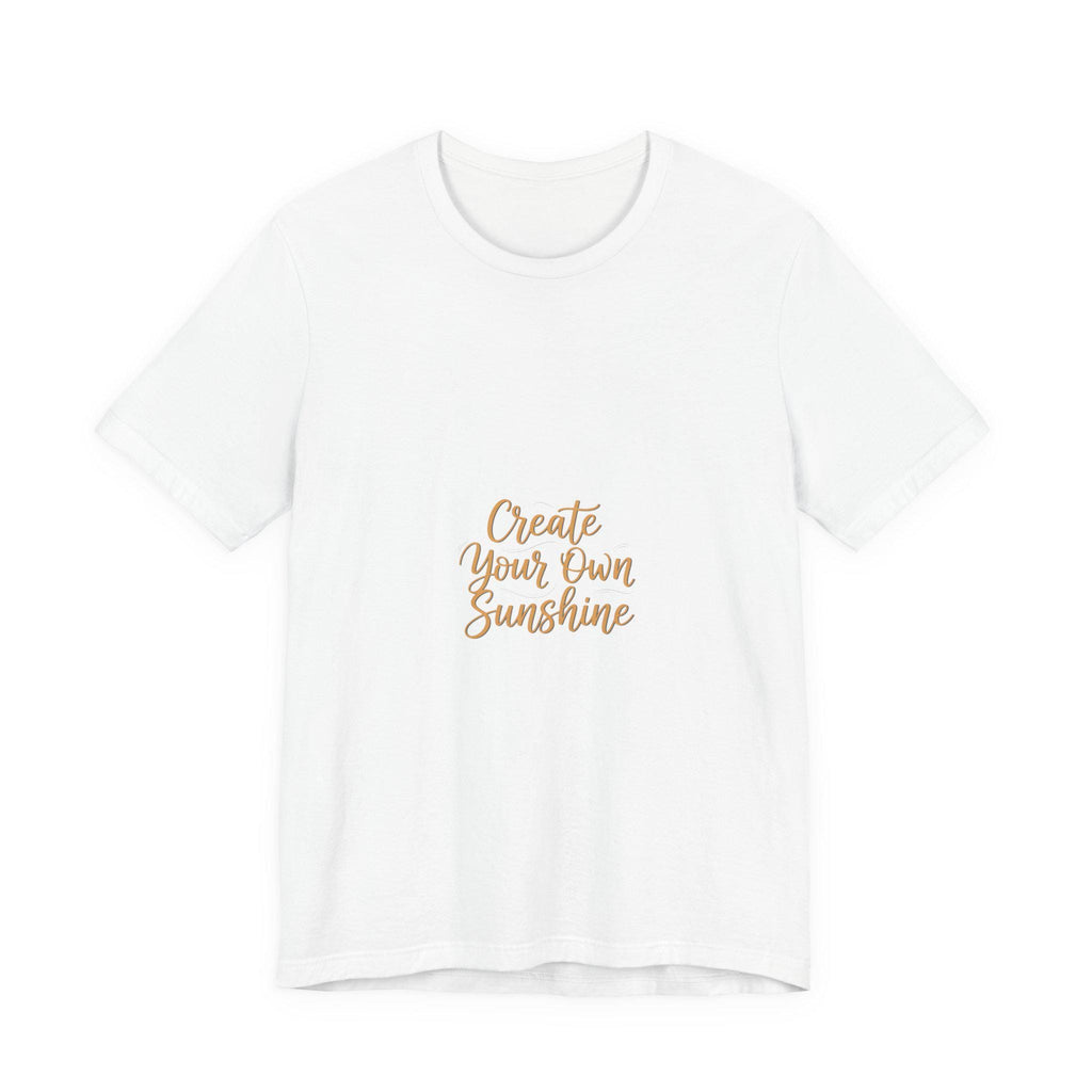 Create Your Own Sunshine T-Shirt | Minimalist Hand-Lettered Quote, Script Typography Tee
