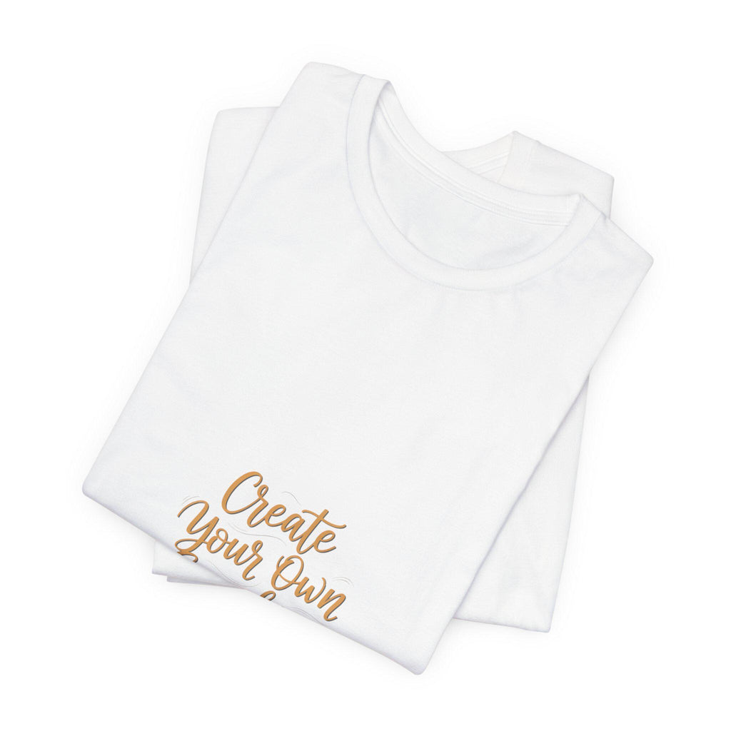 Create Your Own Sunshine T-Shirt | Minimalist Hand-Lettered Quote, Script Typography Tee