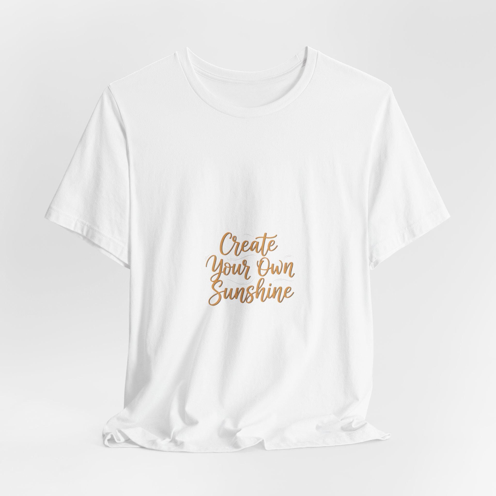 Create Your Own Sunshine T-Shirt | Minimalist Hand-Lettered Quote, Script Typography Tee