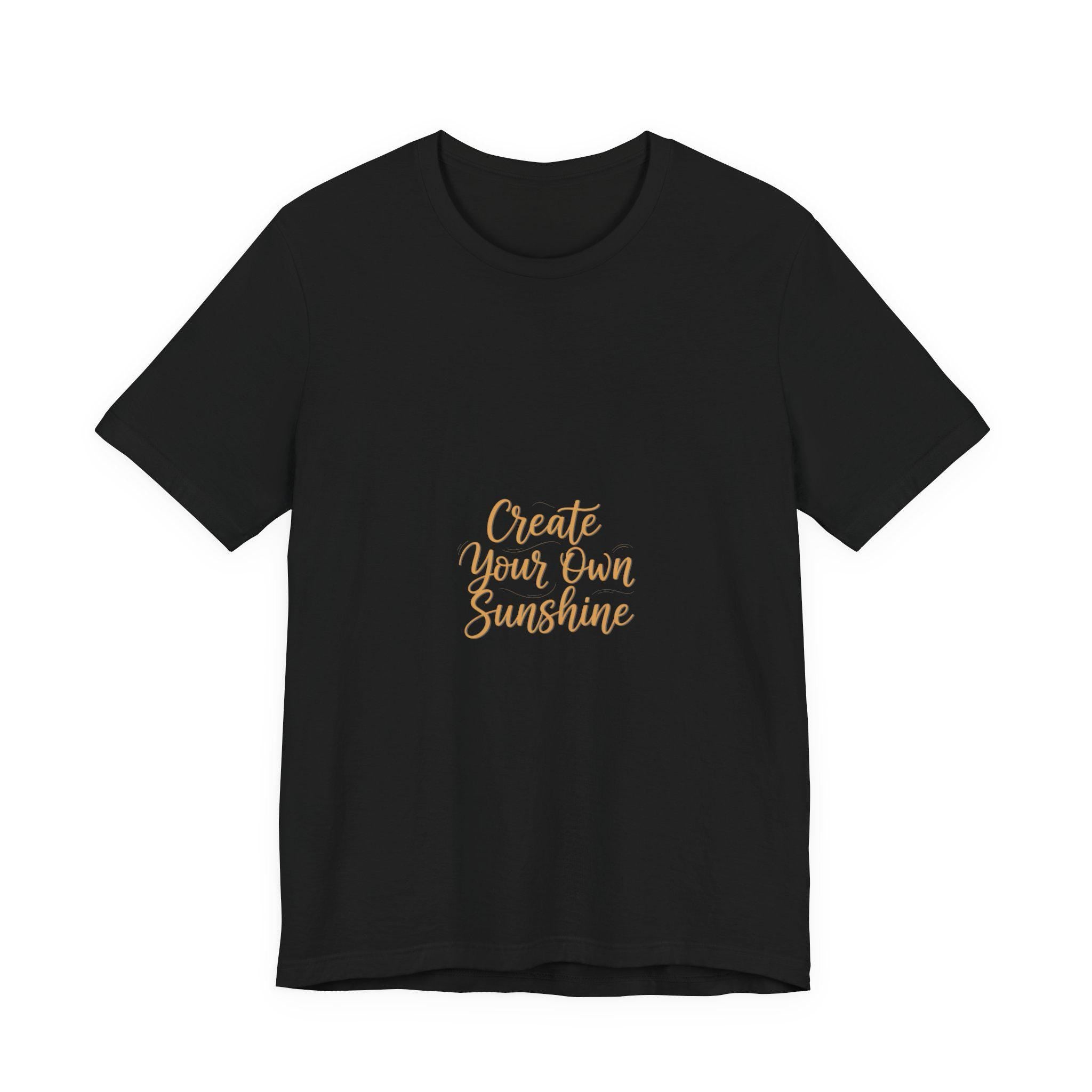 Create Your Own Sunshine T-Shirt | Minimalist Hand-Lettered Quote, Script Typography Tee