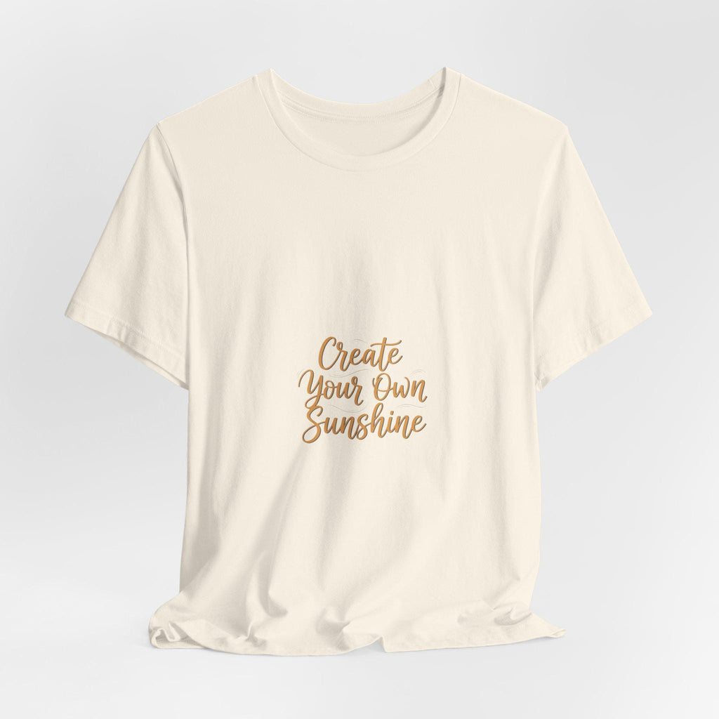 Create Your Own Sunshine T-Shirt | Minimalist Hand-Lettered Quote, Script Typography Tee
