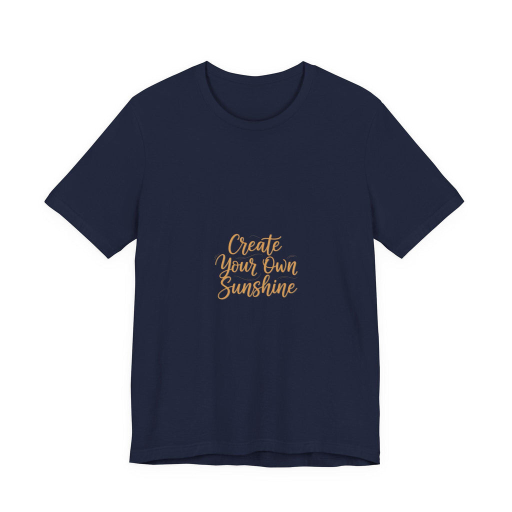 Create Your Own Sunshine T-Shirt | Minimalist Hand-Lettered Quote, Script Typography Tee