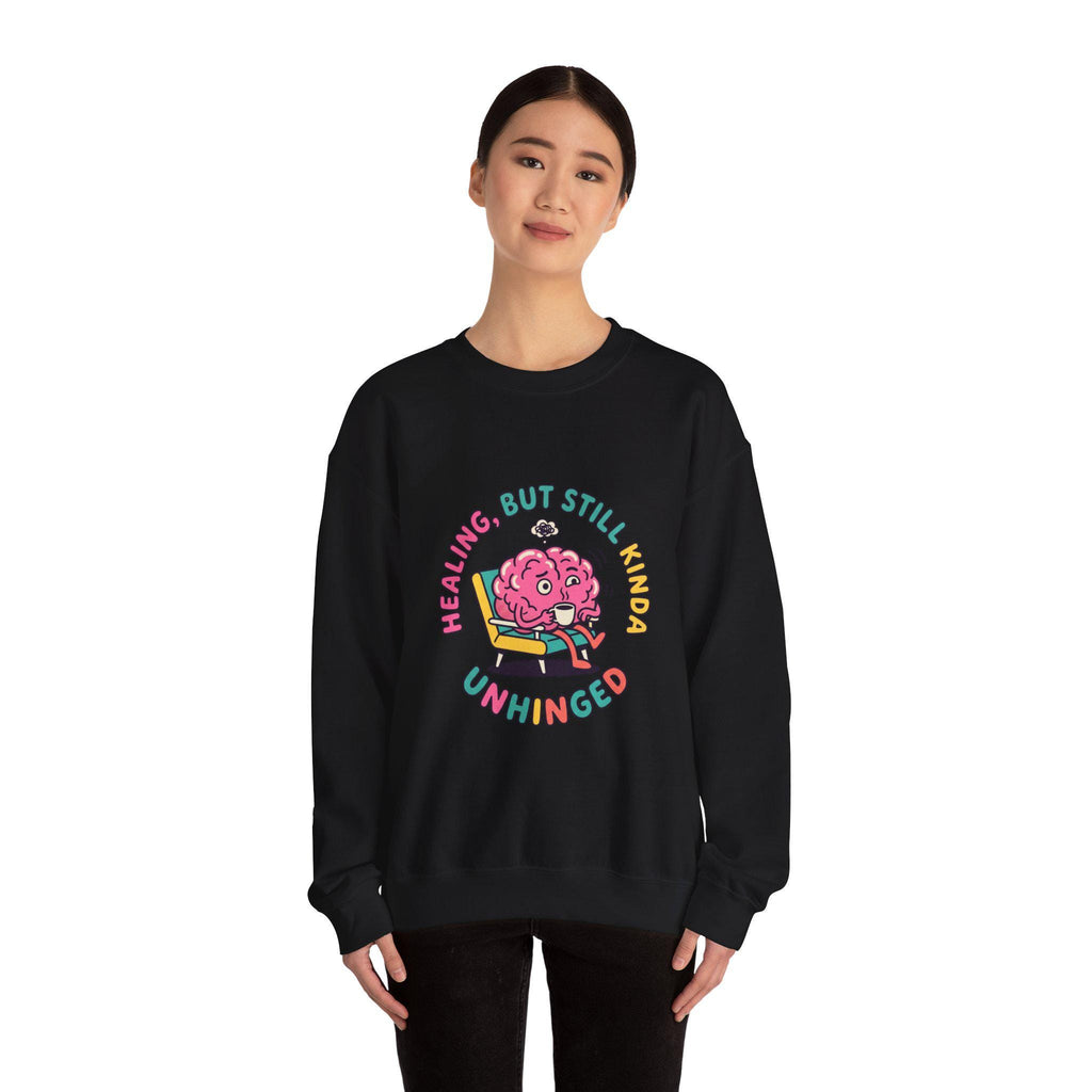 Healing But Still Kinda Unhinged Sweatshirt | mental health humor, anxious but functioning