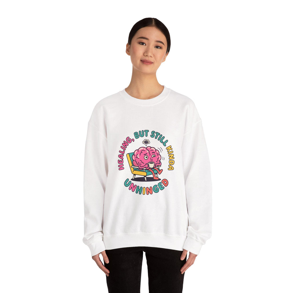 Healing But Still Kinda Unhinged Sweatshirt | mental health humor, anxious but functioning