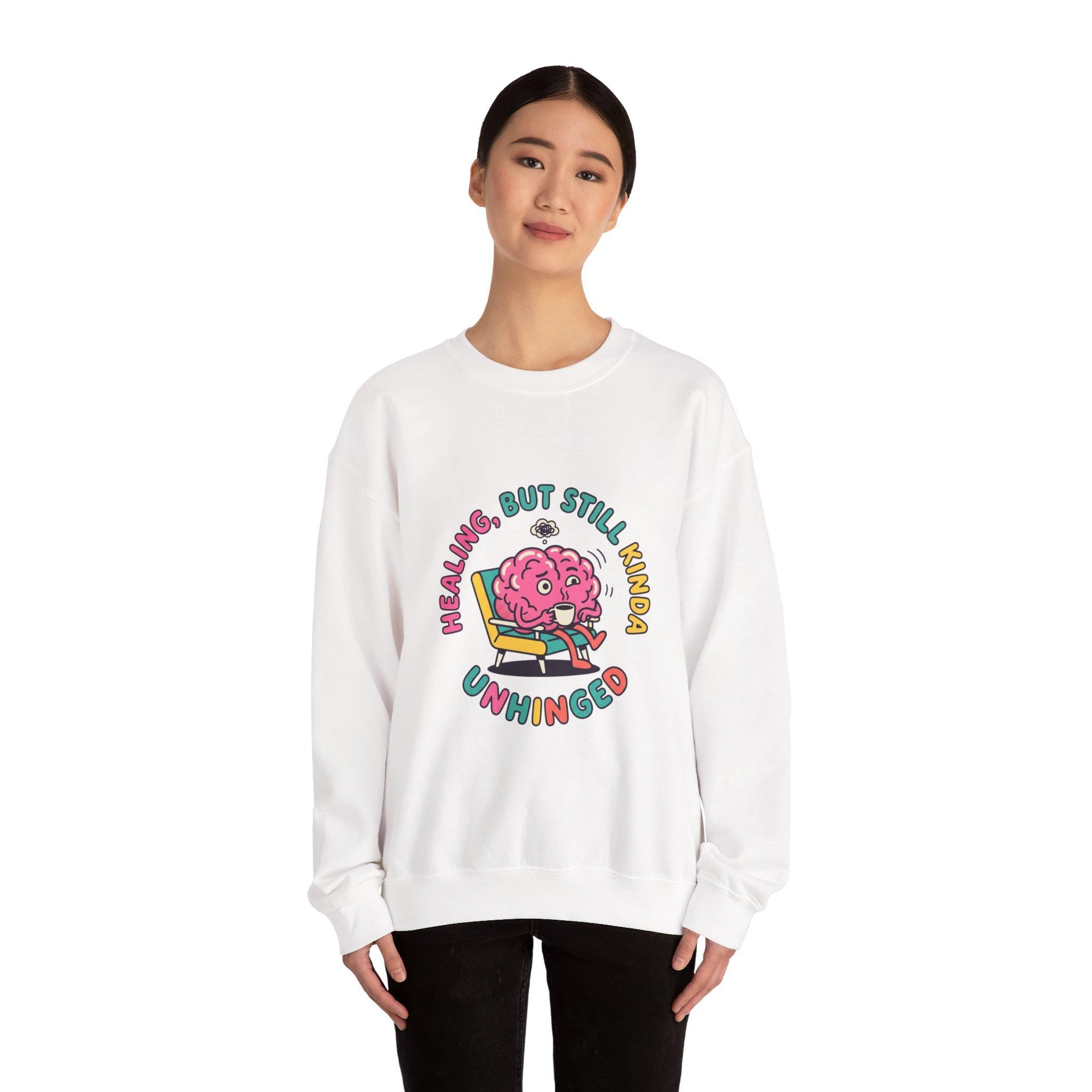 Healing But Still Kinda Unhinged Sweatshirt | mental health humor, anxious but functioning
