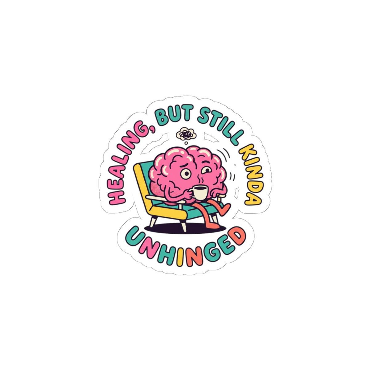 Healing But Still Kinda Unhinged Kiss-Cut Stickers | mental health humor, retro wavy text