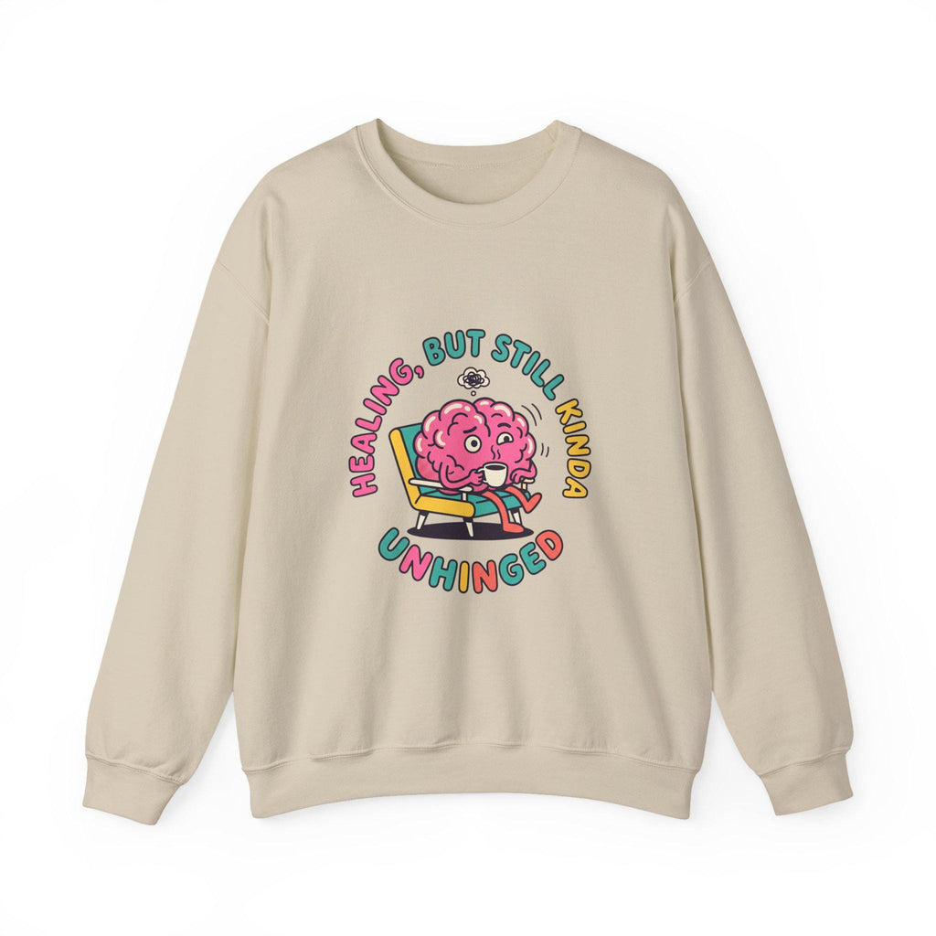 Healing But Still Kinda Unhinged Sweatshirt | mental health humor, anxious but functioning