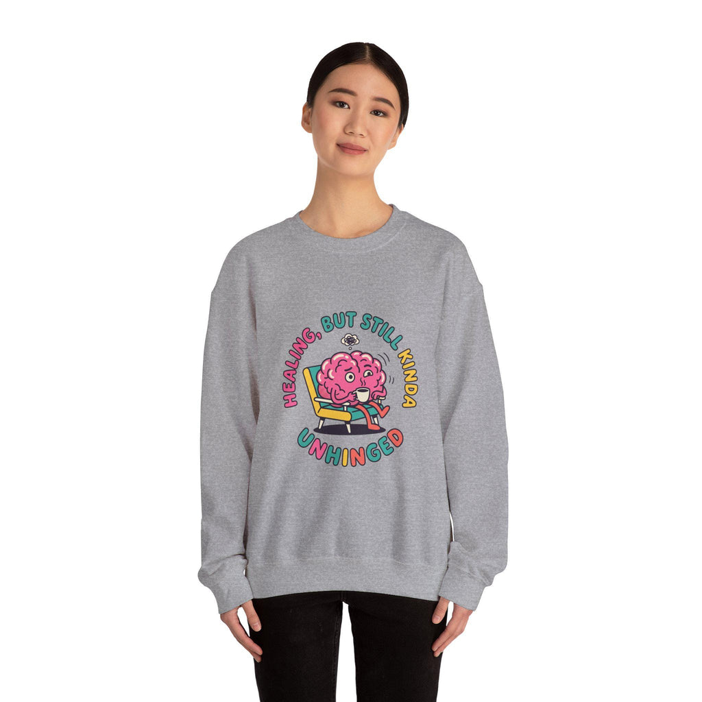 Healing But Still Kinda Unhinged Sweatshirt | mental health humor, anxious but functioning