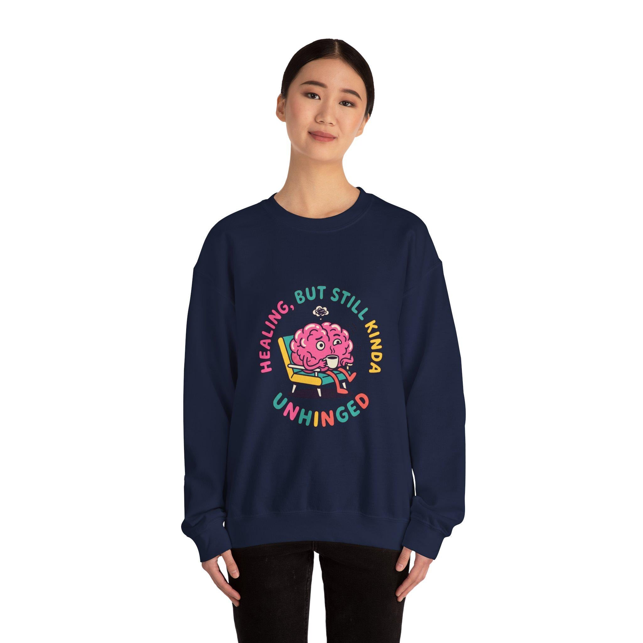 Healing But Still Kinda Unhinged Sweatshirt | mental health humor, anxious but functioning